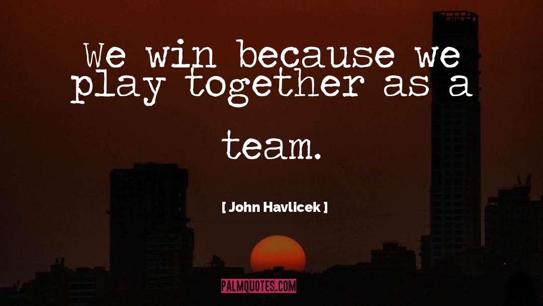 Basketball Team quotes by John Havlicek