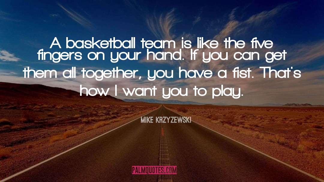 Basketball Team quotes by Mike Krzyzewski