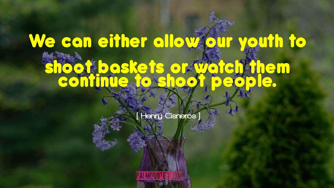 Baskets Containers quotes by Henry Cisneros