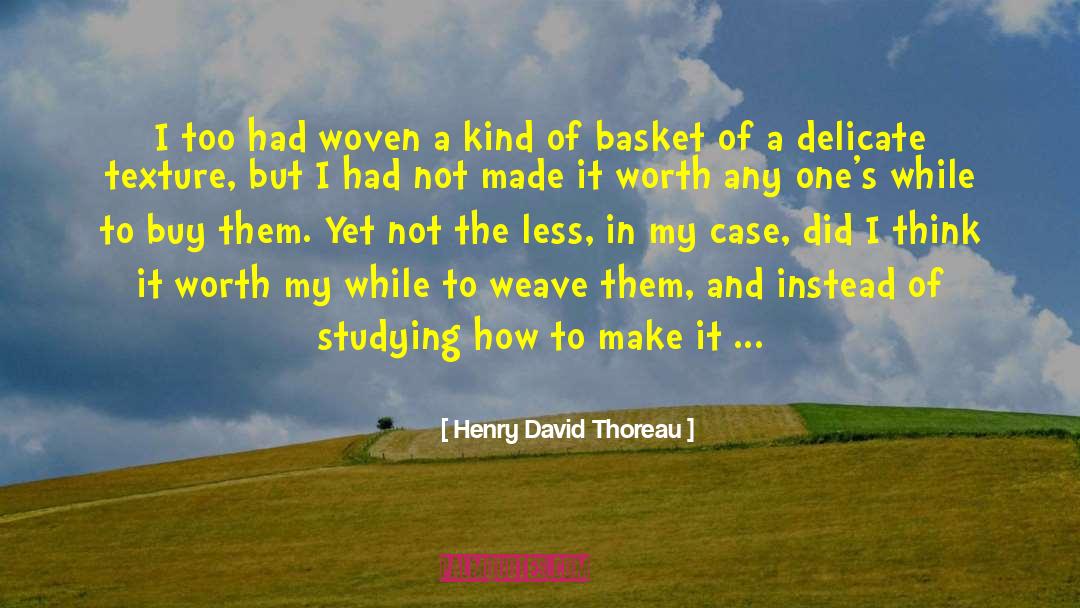 Baskets quotes by Henry David Thoreau