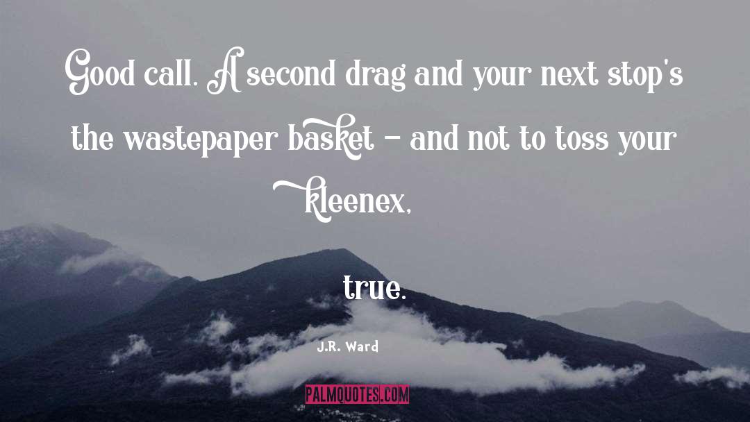 Baskets quotes by J.R. Ward