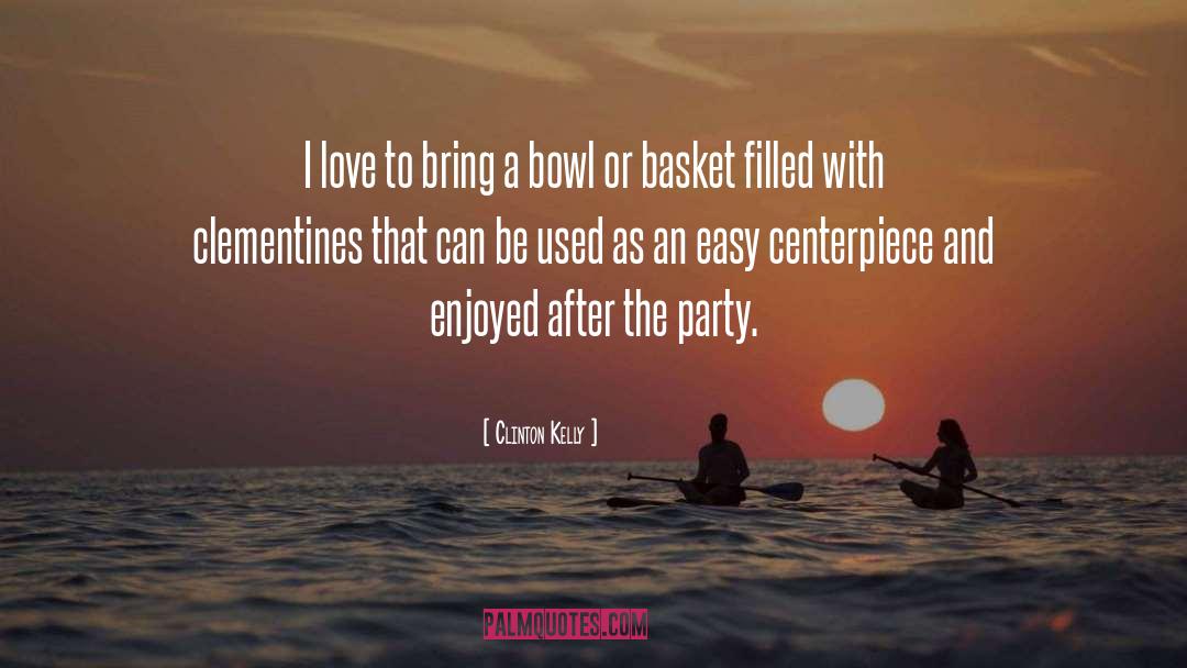 Baskets quotes by Clinton Kelly