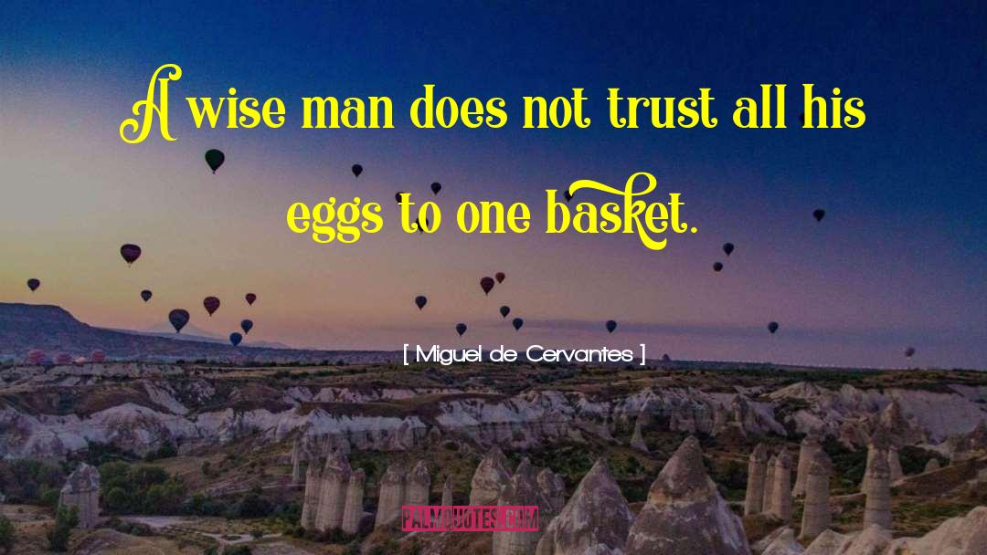 Baskets quotes by Miguel De Cervantes