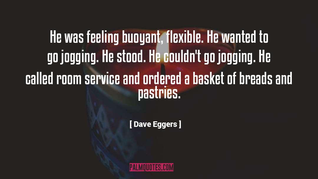 Baskets quotes by Dave Eggers