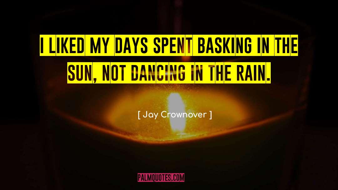 Basking quotes by Jay Crownover