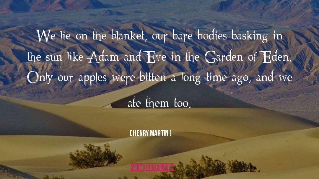 Basking quotes by Henry Martin