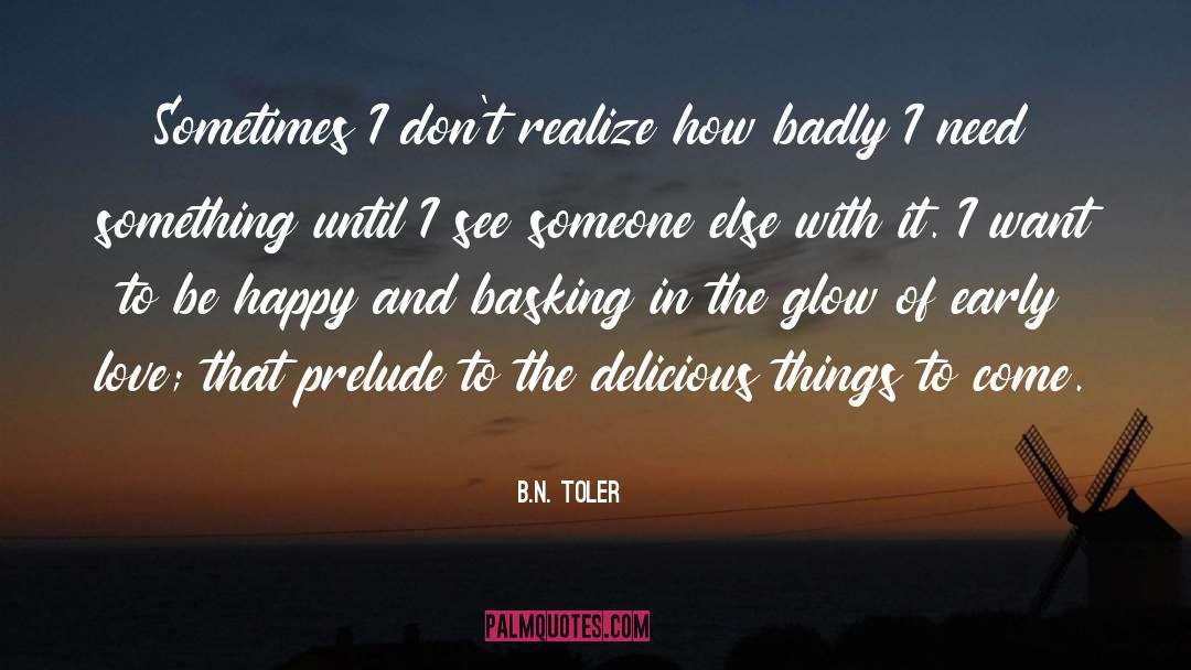 Basking quotes by B.N. Toler