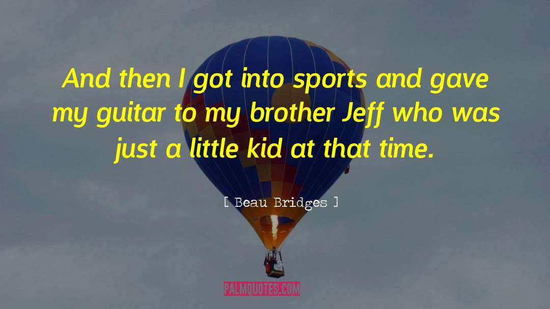 Bass Guitar quotes by Beau Bridges