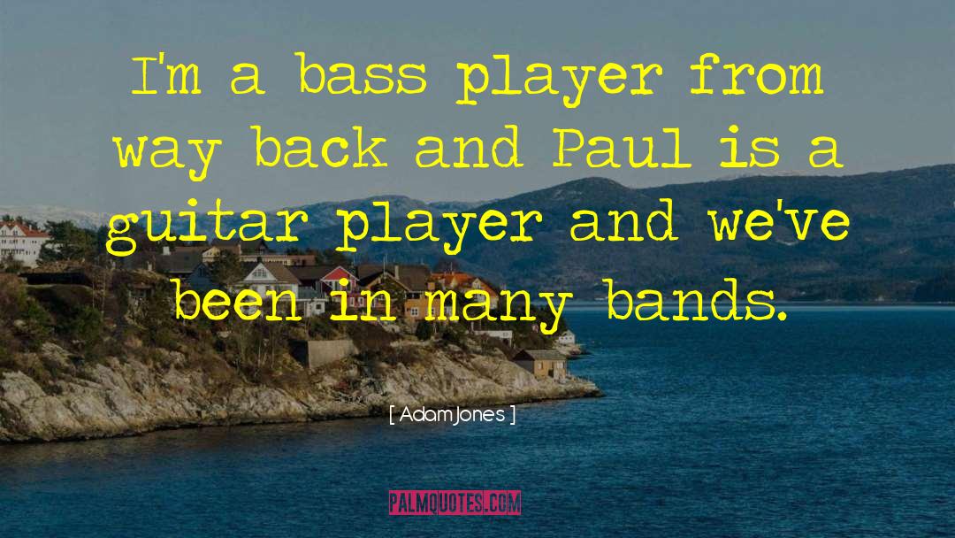 Bass Players quotes by Adam Jones