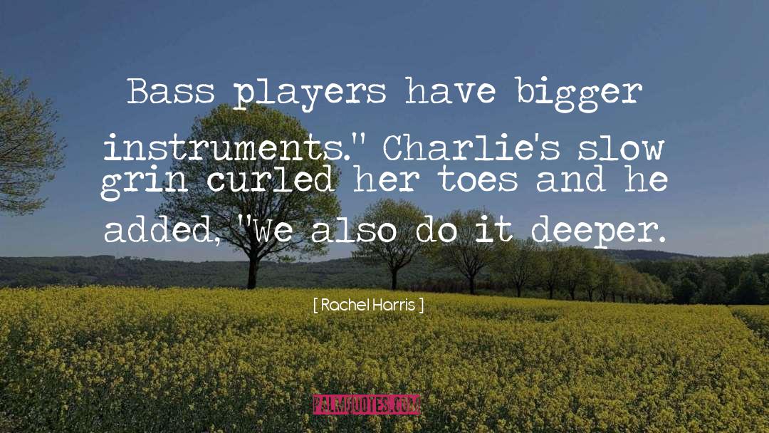 Bass Players quotes by Rachel Harris