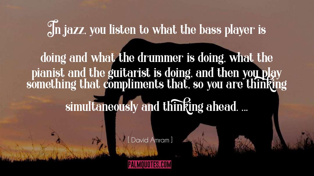 Bass Players quotes by David Amram