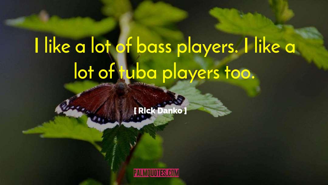 Bass Players quotes by Rick Danko