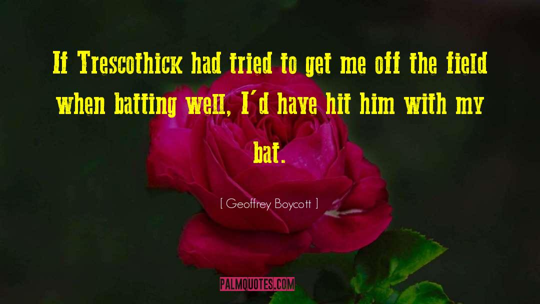 Bat quotes by Geoffrey Boycott