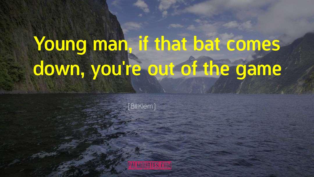 Bat quotes by Bill Klem