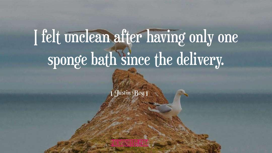 Bath quotes by Justin Bog