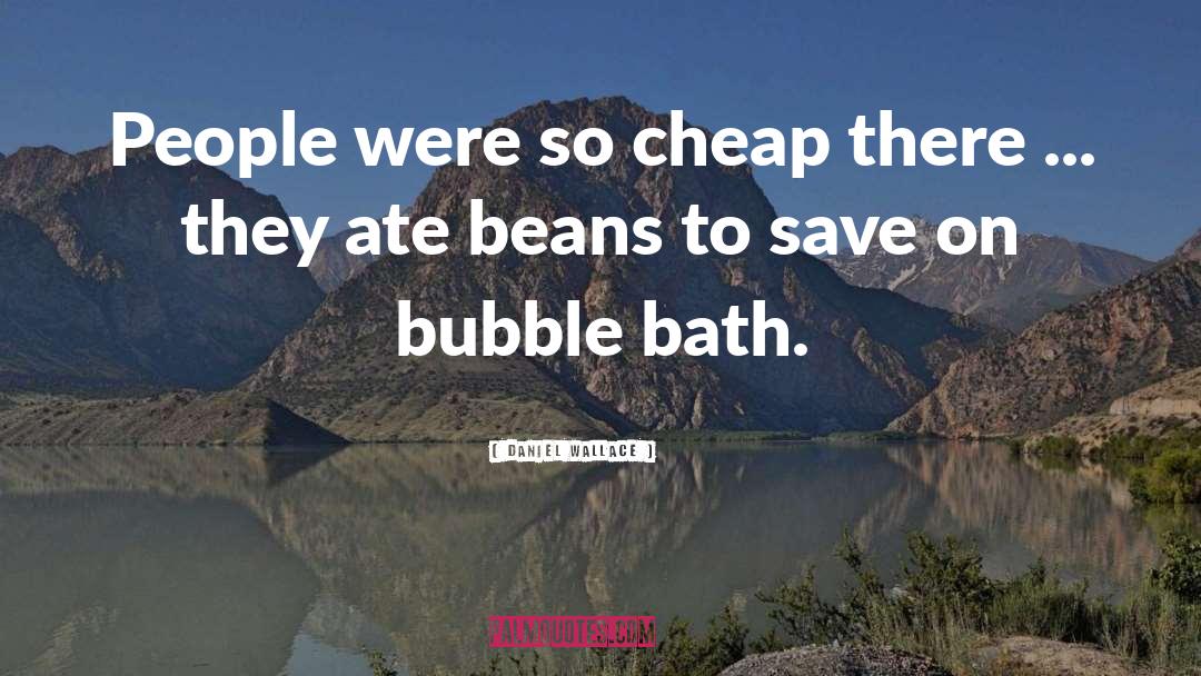 Bath quotes by Daniel Wallace