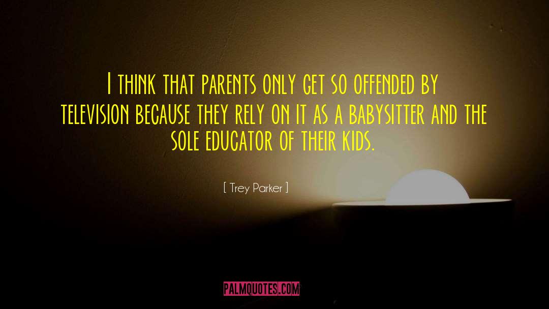 Bathed By Babysitter quotes by Trey Parker