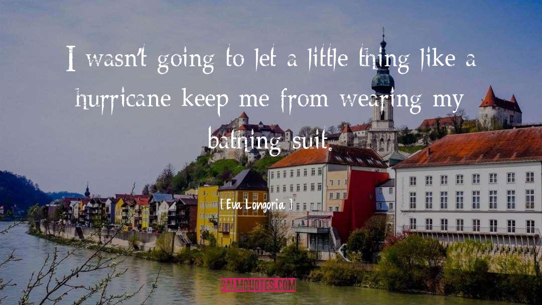 Bathing Suit quotes by Eva Longoria