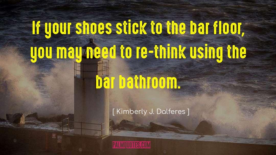 Bathroom Humor quotes by Kimberly J. Dalferes