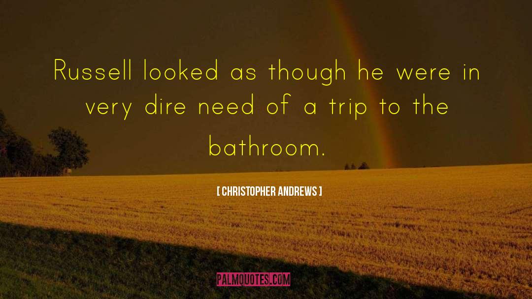 Bathroom Humor quotes by Christopher Andrews