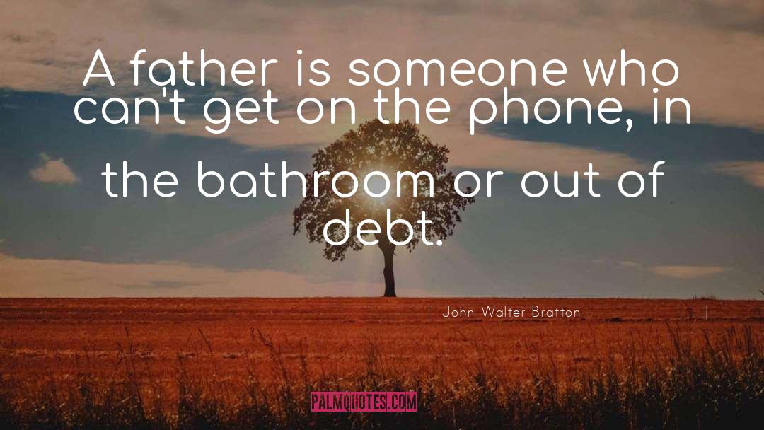 Bathroom quotes by John Walter Bratton