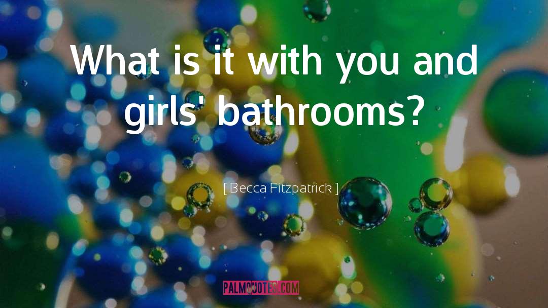 Bathrooms quotes by Becca Fitzpatrick