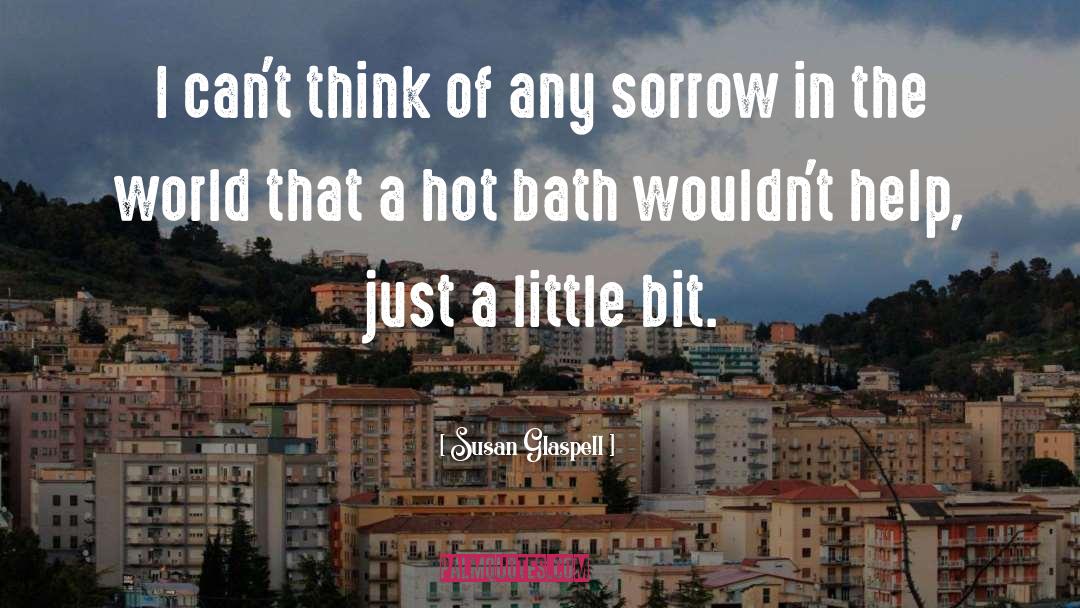 Baths quotes by Susan Glaspell