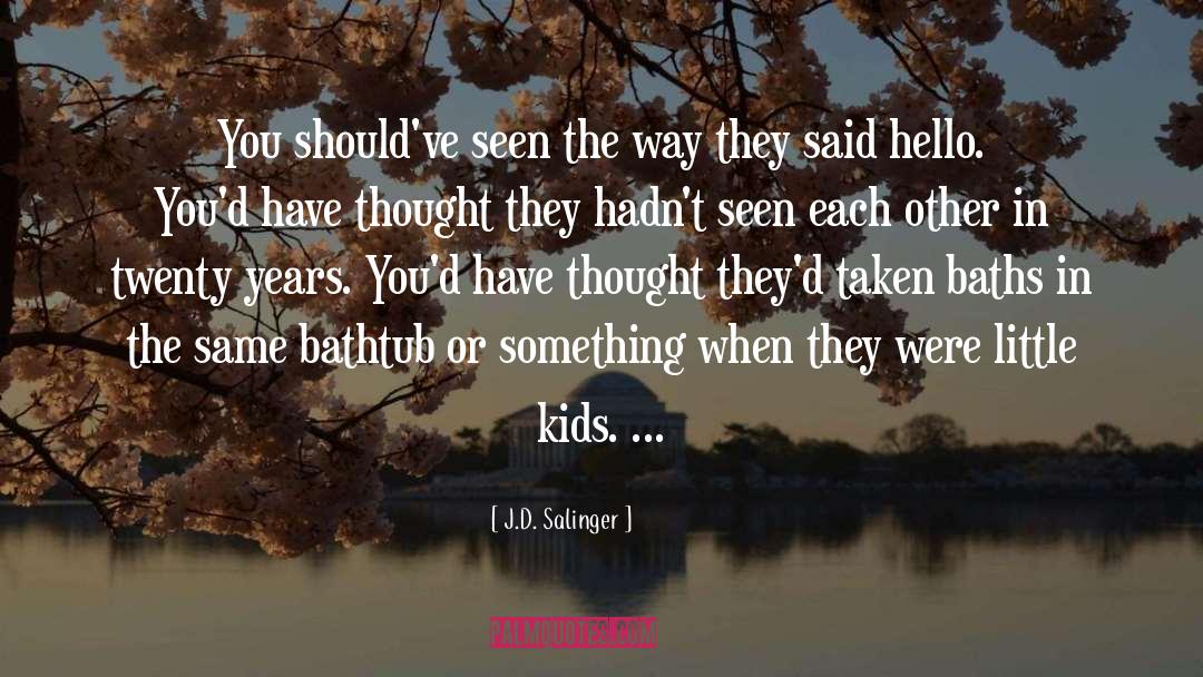 Bathtub quotes by J.D. Salinger