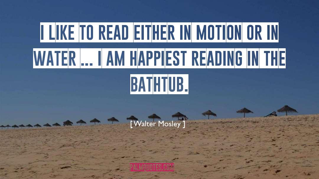 Bathtubs quotes by Walter Mosley