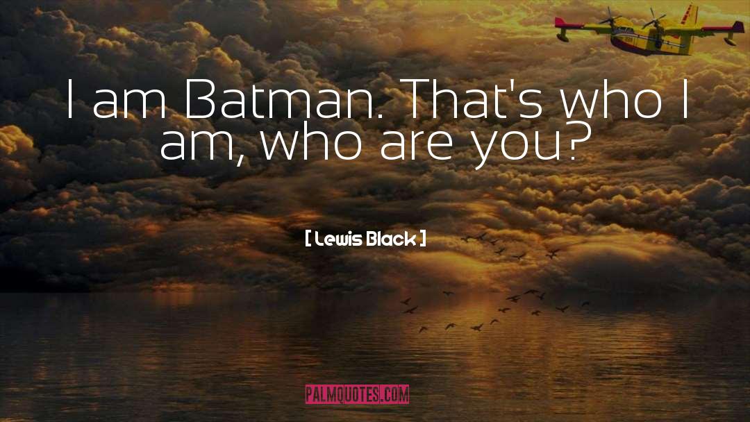 Batman quotes by Lewis Black