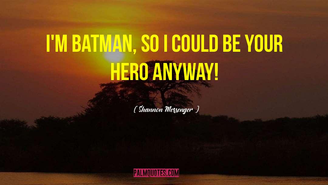 Batman quotes by Shannon Messenger