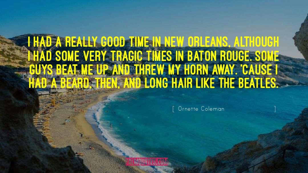 Baton Rouge quotes by Ornette Coleman