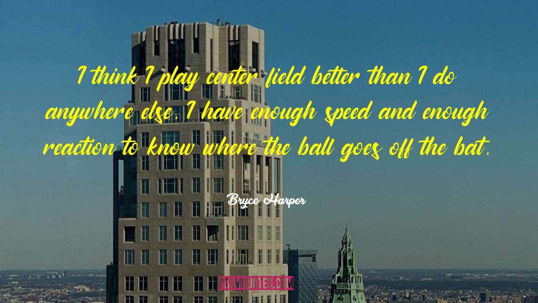 Bats quotes by Bryce Harper