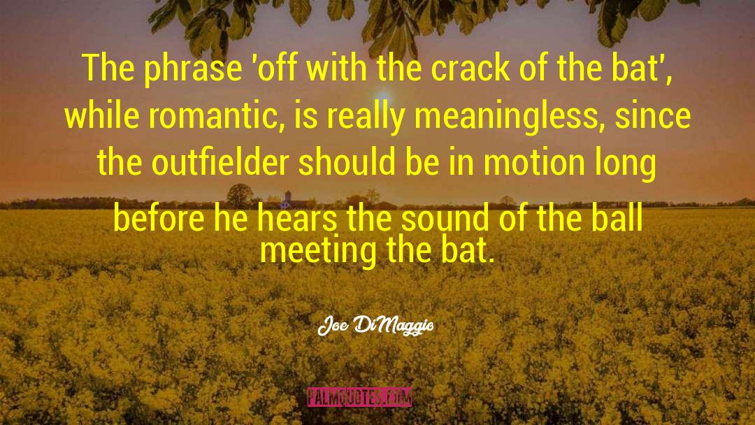 Bats quotes by Joe DiMaggio