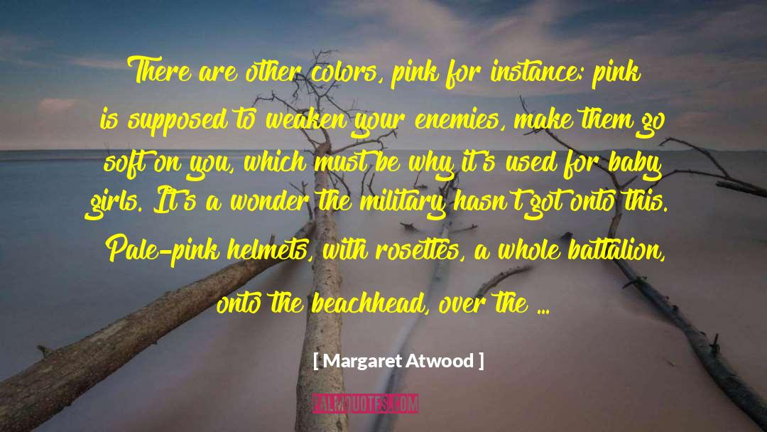 Battalion quotes by Margaret Atwood