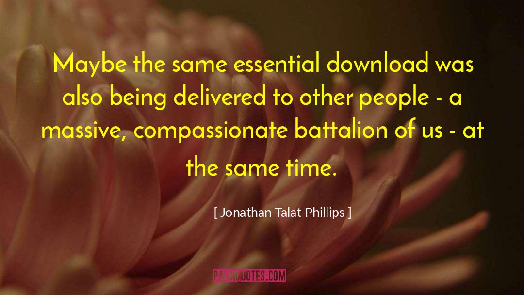 Battalion quotes by Jonathan Talat Phillips