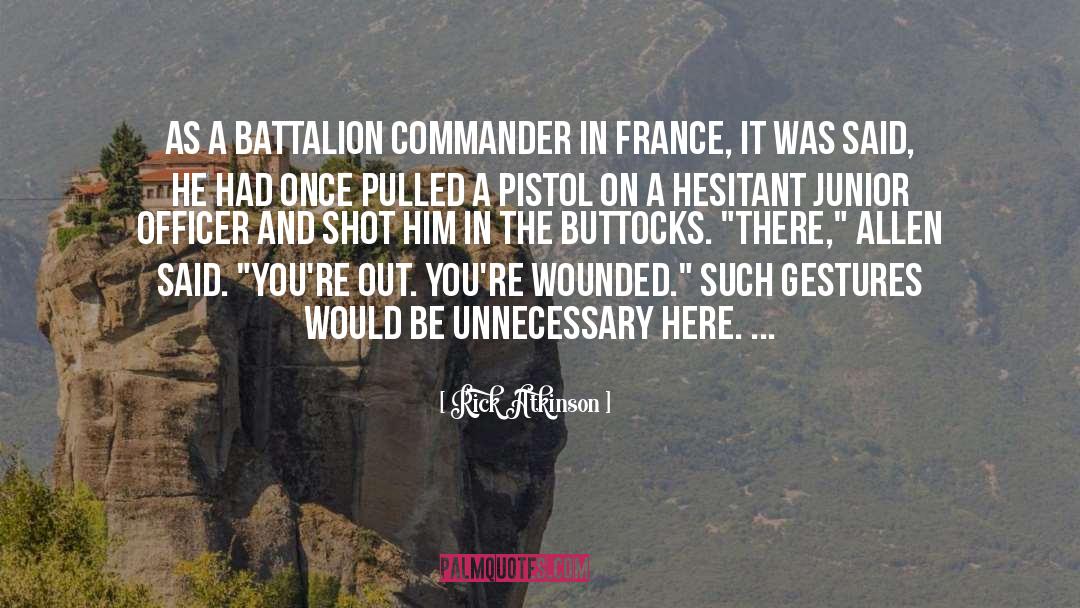 Battalion quotes by Rick Atkinson