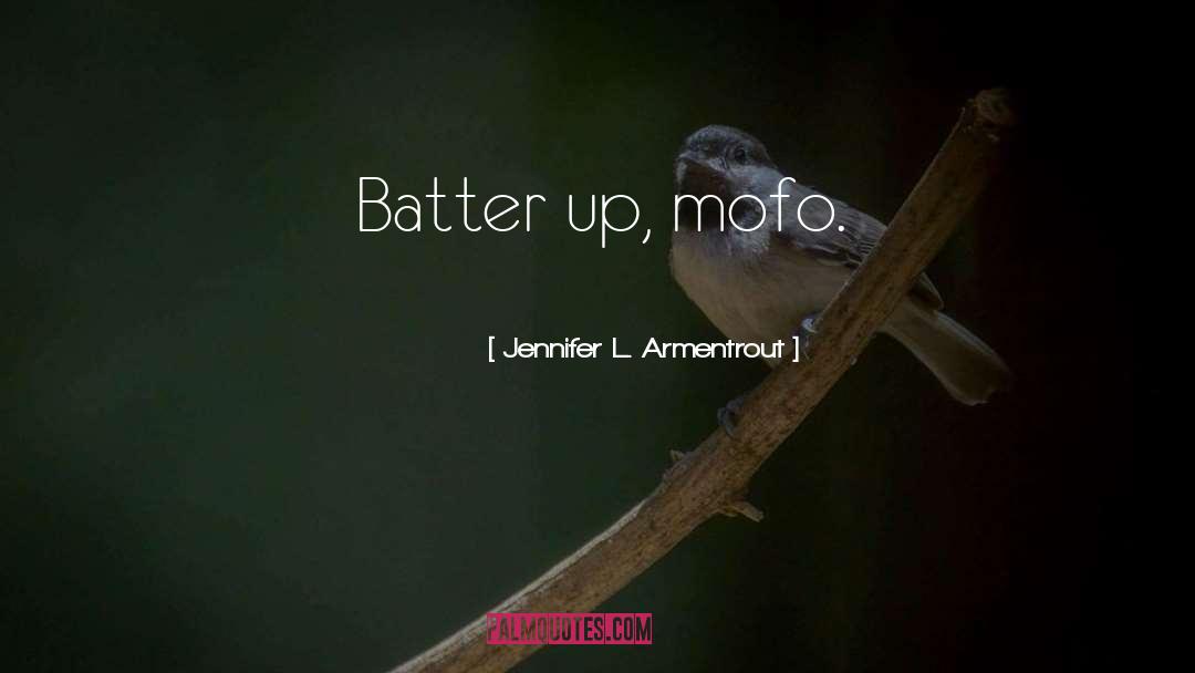 Batter quotes by Jennifer L. Armentrout