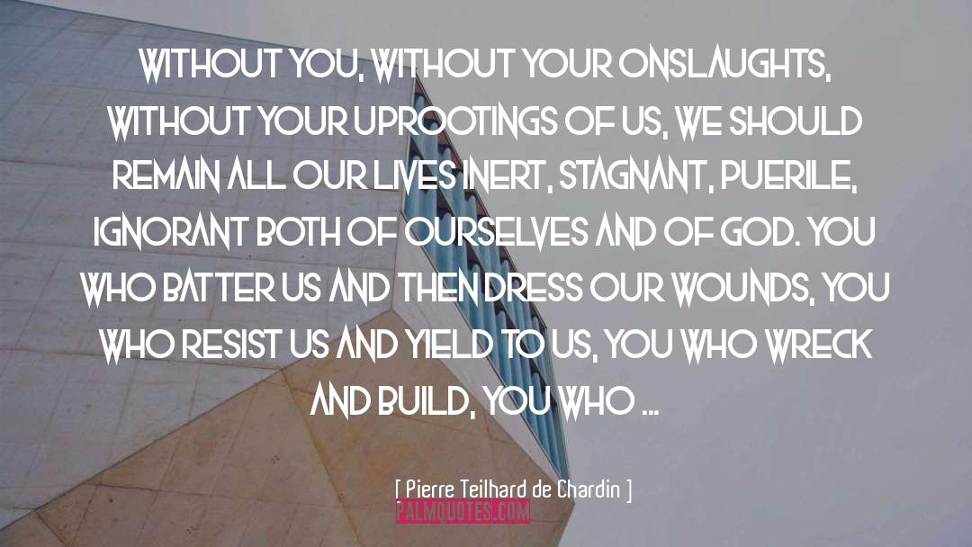 Batter quotes by Pierre Teilhard De Chardin