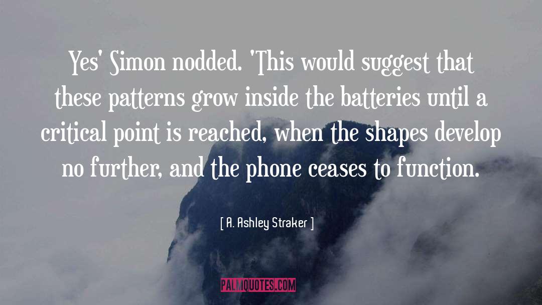 Batteries quotes by A. Ashley Straker