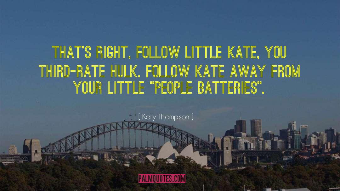 Batteries quotes by Kelly Thompson