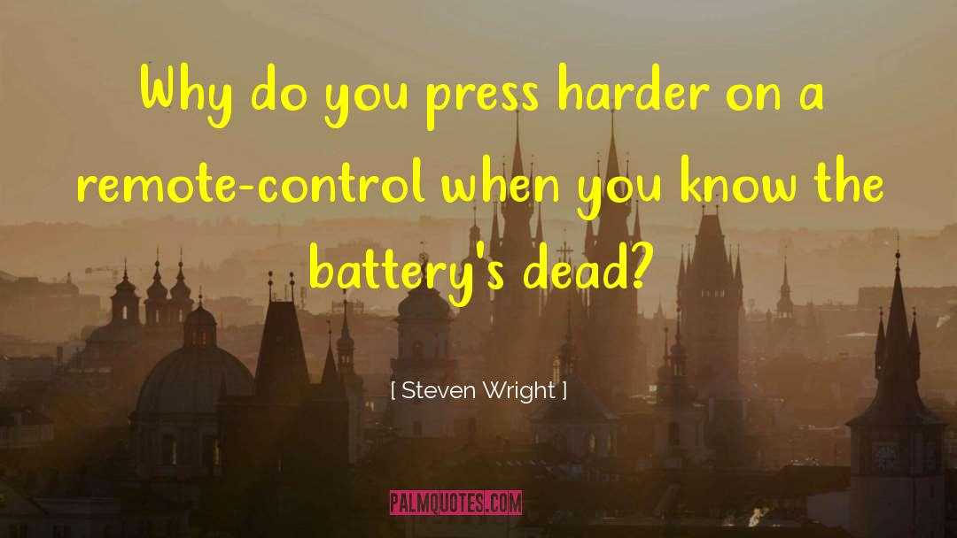 Batteries quotes by Steven Wright