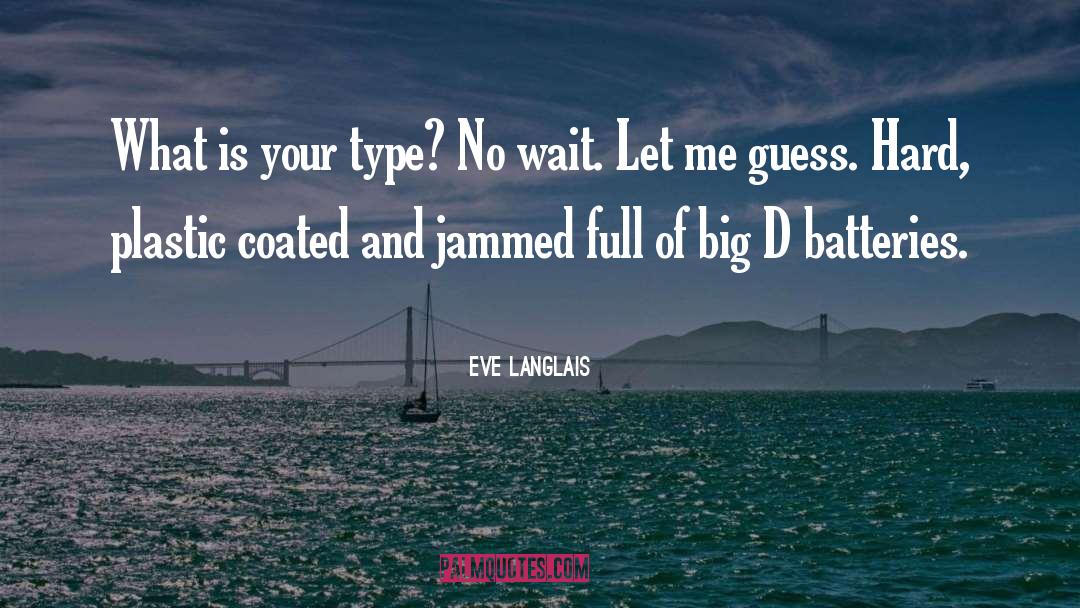 Batteries quotes by Eve Langlais