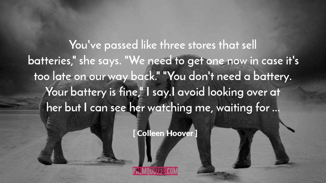 Batteries quotes by Colleen Hoover