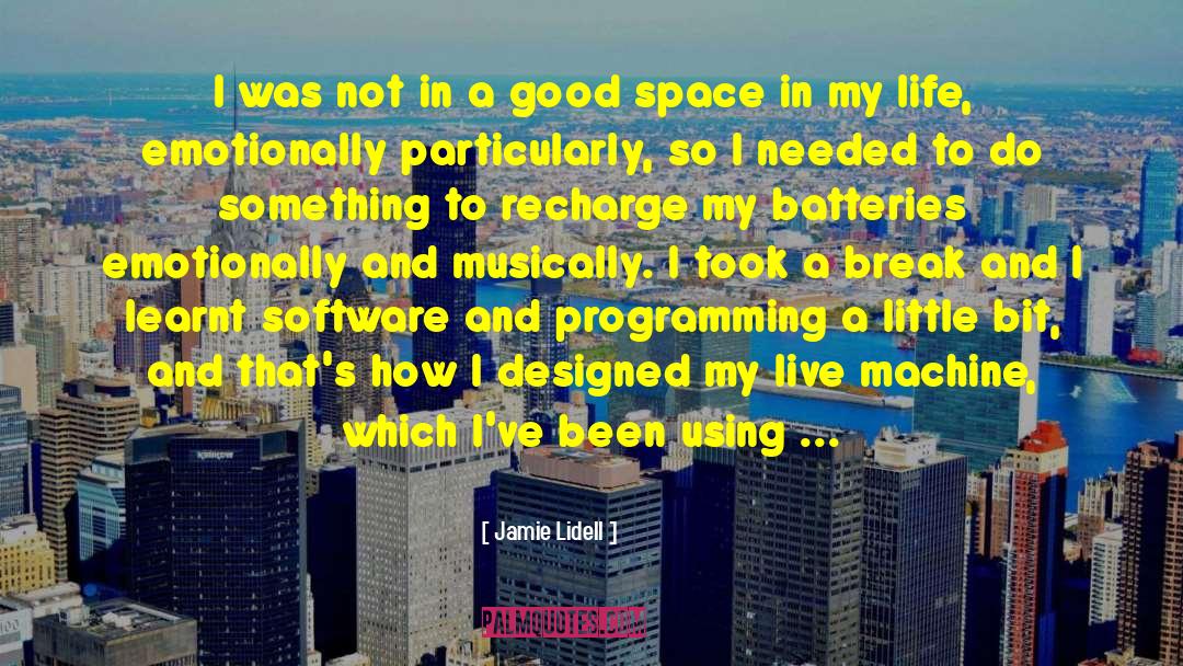 Batteries quotes by Jamie Lidell