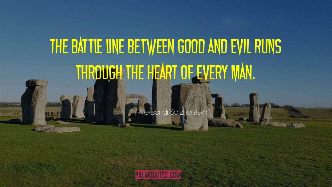 Battle Between Good And Evil quotes by Aleksandr Solzhenitsyn