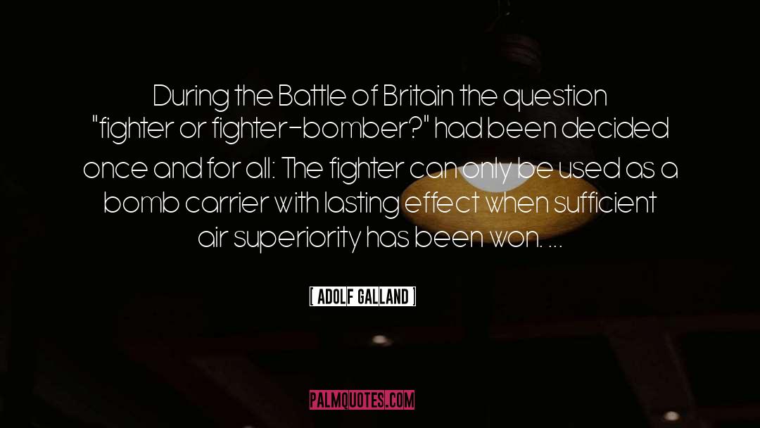 Battle Of Britain quotes by Adolf Galland