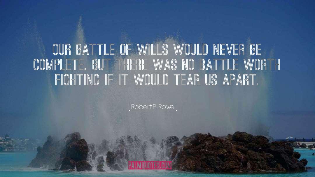 Battle Of Wills quotes by Robert P. Rowe