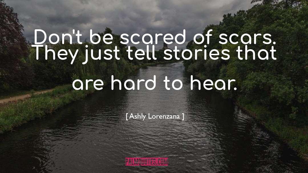 Battle Scars 10 quotes by Ashly Lorenzana