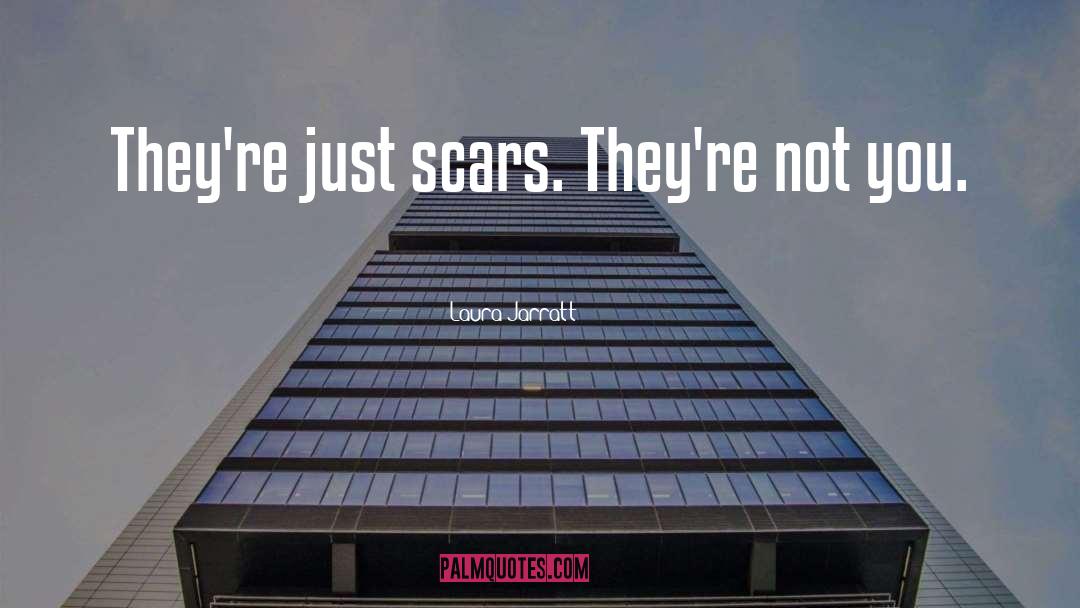 Battle Scars 10 quotes by Laura Jarratt